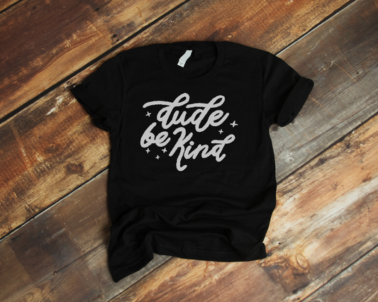 Dude Be Kind T-Shirt